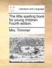 The Little Spelling Book for Young Children. Fourth Edition. - Book