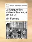 La Logique Des Vraisemblances, A Mr. de D. - Book