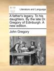 A Father's Legacy. to His Daughters. by the Late Dr. Gregory of Edinburgh. a New Edition. - Book