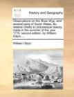 Observations on the River Wye, and Several Parts of South Wales, &C. Relative Chiefly to Picturesque Beauty; Made in the Summer of the Year 1770, Second Edition, by William Gilpin, ... - Book