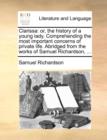 Clarissa : Or, the History of a Young Lady. Comprehending the Most Important Concerns of Private Life. Abridged from the Works of Samuel Richardson, ... - Book