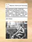 The Seaman's Guide, (Collected Chiefly from the Experience of the Author : ...) Containing the Courses by the Compass, ... with the Addition of a New and Correct Tide-Table, ... by John Diston, ... a - Book