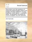 Observations Upon the Expediency of Revising the Present English Version of the Epistles in the New Testament. to Which Is Prefixed, a Short Reply to ... a Pamphlet, Intitled, "An Apology for the Litu - Book