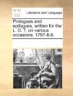 Prologues and Epilogues, Written for the L. D. T. on Various Occasions. 1797-8-9. - Book