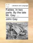 Fables. in Two Parts. by the Late Mr. Gay. ... - Book