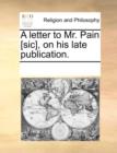 A Letter to Mr. Pain [sic], on His Late Publication. - Book