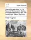 Some Transactions in the Court of Exchequer; During the Administration of the Late Lord Chief Baron Rochfort. - Book