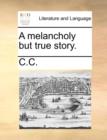 A Melancholy But True Story. - Book