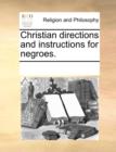 Christian Directions and Instructions for Negroes. - Book