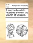 A Sermon by a Late Reverend Divine of the Church of England. - Book