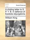 A Chiding Letter to S. P. Y. B. in Defence of Epistola Objurgatoria. - Book