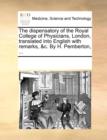 The Dispensatory of the Royal College of Physicians, London, Translated Into English with Remarks, &C. by H. Pemberton, ... - Book