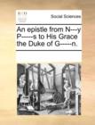An Epistle from N---Y P-----S to His Grace the Duke of G-----N. - Book
