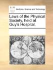 Laws of the Physical Society, Held at Guy's Hospital. - Book