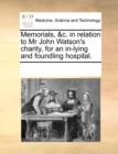 Memorials, &c. in Relation to MR John Watson's Charity, for an In-Lying and Foundling Hospital. - Book