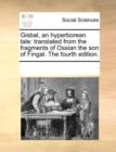 Gisbal, an Hyperborean Tale : Translated from the Fragments of Ossian the Son of Fingal. the Fourth Edition. - Book