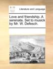 Love and Friendship. a Serenata. Set to Musick by Mr. W. Defesch. - Book