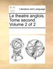 Le Theatre Anglois. Tome Second. Volume 2 of 2 - Book