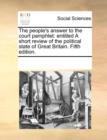 The people's answer to the court pamphlet: entitled A short review of the political state of Great Britain. Fifth edition. - Book
