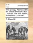 The Apology. Addressed to the Critical Reviewers. by C. Churchill. the Third Edition, Revised and Corrected. - Book