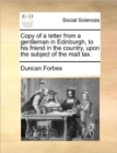 Copy of a Letter from a Gentleman in Edinburgh, to His Friend in the Country, Upon the Subject of the Malt Tax. - Book