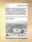 Essays. I. on the Populousness of Africa. II. on the Trade at the Forts on the Gold Coast. III. on the Necessity of Erecting a Fort at Cape Appolonia. Illustrated with a New Map of Africa, ... - Book