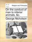 On the Conduct of Man to Inferior Animals, &C. - Book