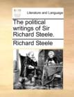 The Political Writings of Sir Richard Steele. - Book