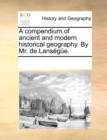 A compendium of ancient and modern historical geography. By Mr. de Lansï¿½gï¿½e. - Book