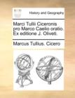 Marci Tullii Ciceronis Pro Marco Caelio Oratio. Ex Editione J. Oliveti. - Book