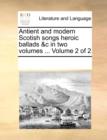 Antient and modern Scotish songs heroic ballads &c in two volumes ...  Volume 2 of 2 - Book