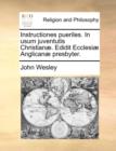 Instructiones Pueriles. in Usum Juventutis Christianae. Edidit Ecclesiae Anglicanae Presbyter. - Book