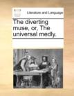 The Diverting Muse, Or, the Universal Medly. - Book