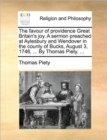 The Favour of Providence Great Britain's Joy. a Sermon Preached at Aylesbury and Wendover in the County of Bucks, August 3, 1746. ... by Thomas Piety. ... - Book