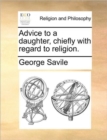 Advice to a daughter, chiefly with regard to religion. - Book