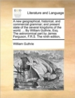 A New Geographical, Historical, and Commercial Grammar; And Present State of the Several Kingdoms of the World. ... by William Guthrie, Esq. the Astronomical Part by James Ferguson, F.R.S. the Ninth E - Book