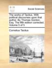 The Works of Tacitus. with Political Discourses Upon That Author. by Thomas Gordon, Esq. the Fifth Edition Corrected. Volume 5 of 5 - Book