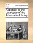 Appendix to the catalogue of the Advocates Library. - Book