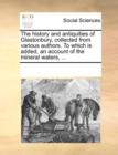 The history and antiquities of Glastonbury, collected from various authors. To which is added, an account of the mineral waters, ... - Book