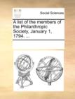 A List of the Members of the Philanthropic Society, January 1, 1794. ... - Book