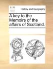 A Key to the Memoirs of the Affairs of Scotland. - Book