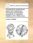 Compendium Anatomicum, Totam Rem Anatomicam Brevissime Complectens. Auctore B. D. Laurentio Heistero, M.D. Editio Nova. - Book