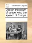 Ode on the Return of Peace. Also the Speech of Europa. - Book