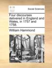 Four Discourses Delivered in England and Wales, in 1757 and 1758. - Book