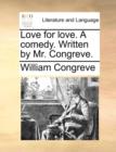 Love for Love. a Comedy. Written by Mr. Congreve. - Book
