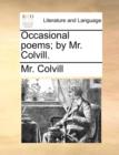 Occasional Poems; By Mr. Colvill. - Book