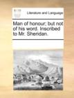 Man of Honour; But Not of His Word. Inscribed to Mr. Sheridan. - Book