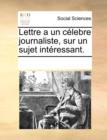 Lettre a Un Celebre Journaliste, Sur Un Sujet Interessant. - Book