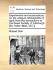 Experiments and Observations on the Unequal Refrangibility of Light : From the Transactions of the Royal Society of Edinburgh. [By Robert Blair, M.D.] - Book