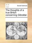 The Thoughts of a True Briton Concerning Gibraltar. - Book